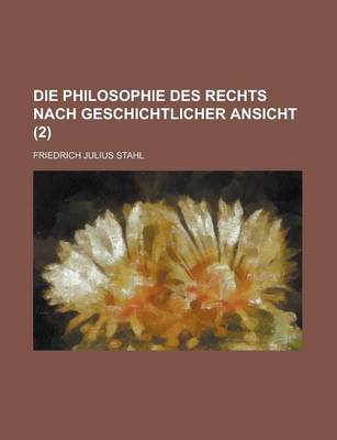 Book cover for Die Philosophie Des Rechts Nach Geschichtlicher Ansicht (2)