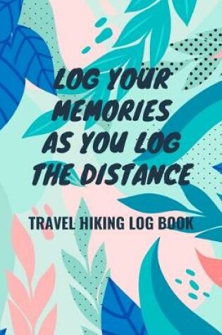 Cover of Log Your Memories As You Log the Distance