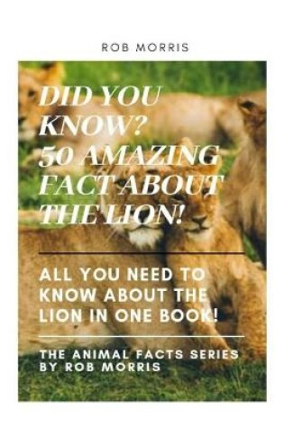 Cover of Did You Know? 50 Amazing Fact about the Lion!