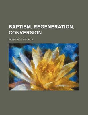 Book cover for Baptism, Regeneration, Conversion