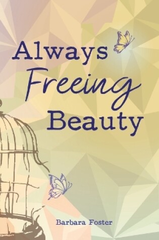 Cover of Always Freeing Beauty