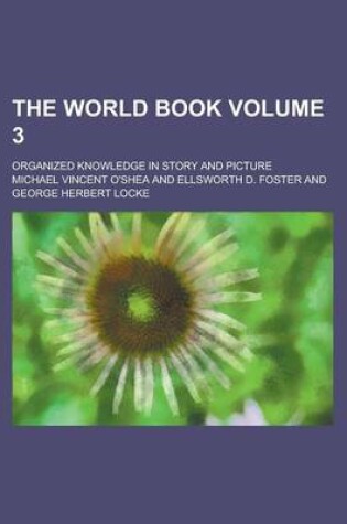 Cover of The World Book; Organized Knowledge in Story and Picture Volume 3