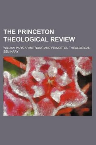 Cover of The Princeton Theological Review (Volume 13)