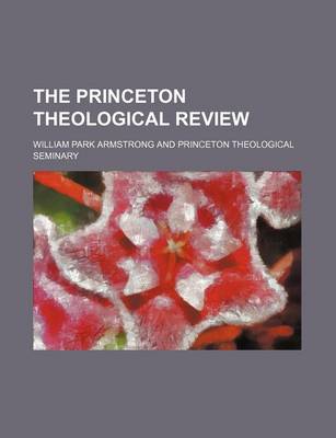 Book cover for The Princeton Theological Review (Volume 13)