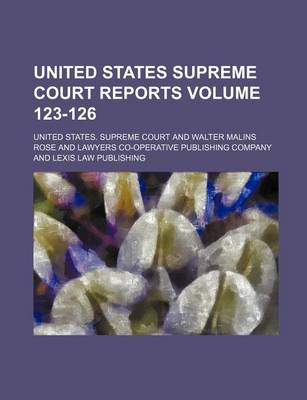 Book cover for United States Supreme Court Reports Volume 123-126