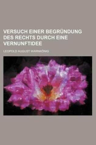 Cover of Versuch Einer Begrundung Des Rechts Durch Eine Vernunftidee