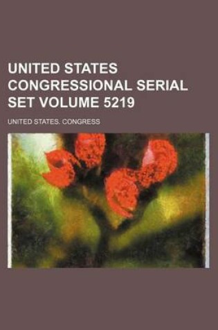 Cover of United States Congressional Serial Set Volume 5219
