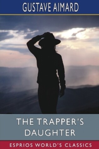 Cover of The Trapper's Daughter (Esprios Classics)