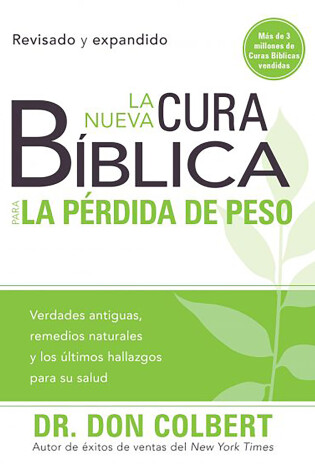 Cover of La nueva cura bíblica para la pérdida de peso: Verdades antiguas, remedios natur ales y los últimos hallazgos para su salud / The New Bible Cure for Weight L