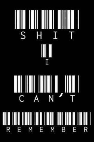 Cover of Shit I Can't Remember