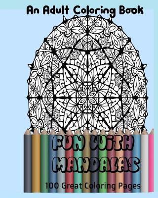 Book cover for An Adult Coloring Book-Fun with Mandalas 100 Great Coloring Pages