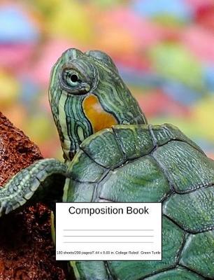 Book cover for Composition Book 100 Sheets/200 Pages/7.44 X 9.69 In. College Ruled/ Green Turtle