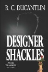 Book cover for Designer Shackles