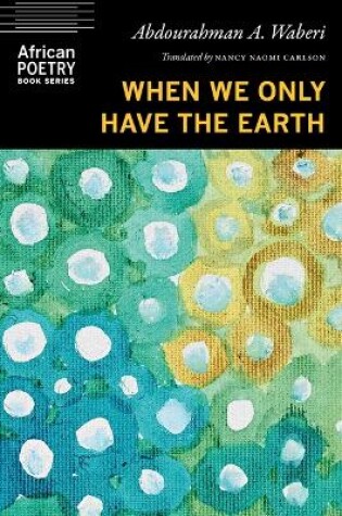 Cover of When We Only Have the Earth