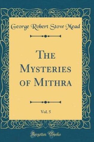 Cover of The Mysteries of Mithra, Vol. 5 (Classic Reprint)