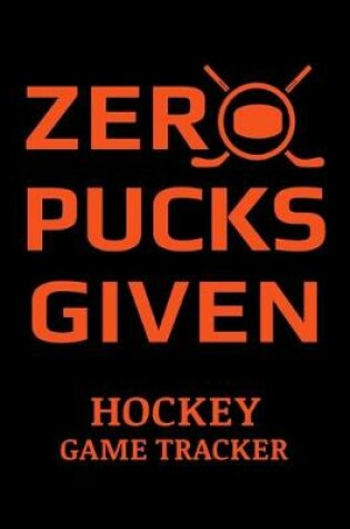 Cover of Zero Pucks Given Hockey Game Tracker