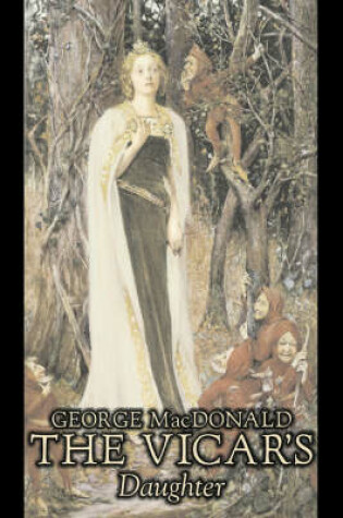 Cover of The Vicar's Daughter by George Macdonald, Fiction, Classics, Action & Adventure