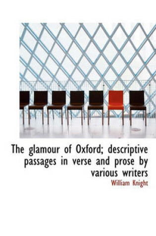 Cover of The Glamour of Oxford; Descriptive Passages in Verse and Prose by Various Writers