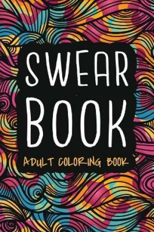 Cover of Swear Book Adult Coloring Book