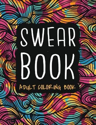 Cover of Swear Book Adult Coloring Book