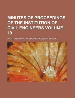 Book cover for Minutes of Proceedings of the Institution of Civil Engineers Volume 19