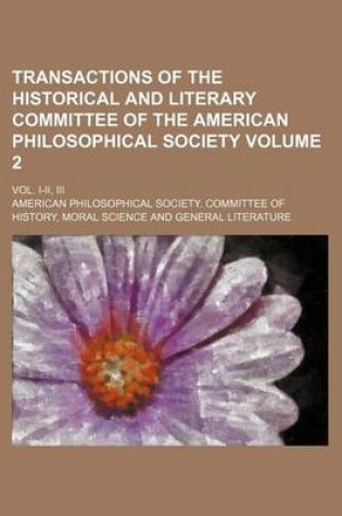 Cover of Transactions of the Historical and Literary Committee of the American Philosophical Society Volume 2; Vol. I-II, III