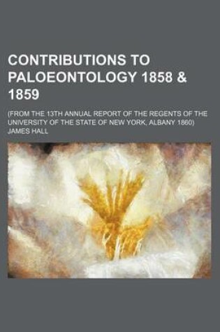 Cover of Contributions to Paloeontology 1858 & 1859; (From the 13th Annual Report of the Regents of the University of the State of New York, Albany 1860)