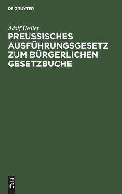 Cover of Preußisches Ausführungsgesetz Zum Bürgerlichen Gesetzbuche