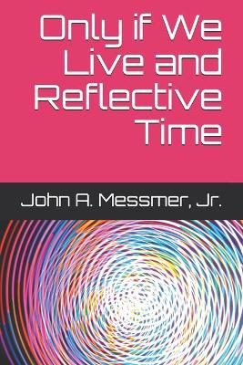 Book cover for Only if We Live and Reflective Time