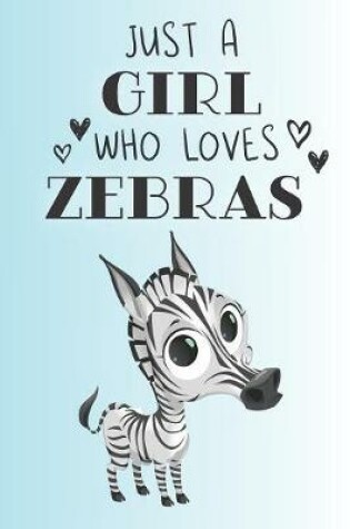 Cover of Just A Girl Who Loves Zebras