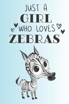 Book cover for Just A Girl Who Loves Zebras