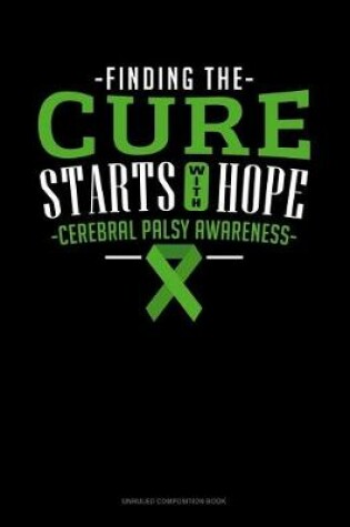 Cover of Finding The Cure Starts With Hope Cerebral Palsy Awareness