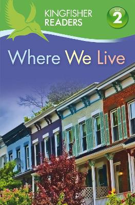 Book cover for Kingfisher Readers: Where We Live (Level 2: Beginning to Read Alone)