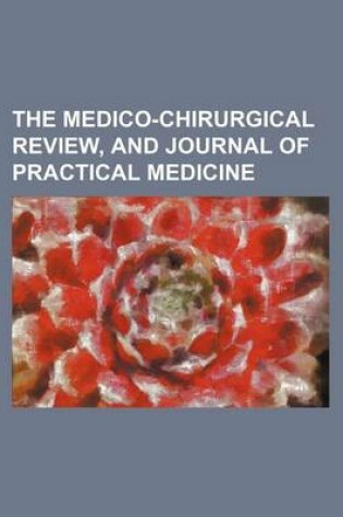 Cover of The Medico-Chirurgical Review, and Journal of Practical Medicine (Volume 38)