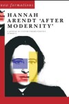 Book cover for Hannah Arendt After Modernity