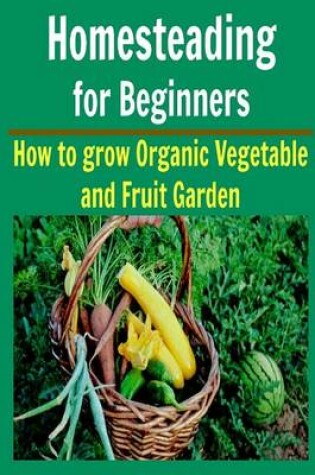 Cover of Homesteading For Beginners