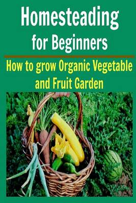 Cover of Homesteading For Beginners