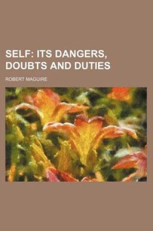Cover of Self; Its Dangers, Doubts and Duties