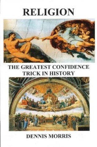 Cover of RELIGION The Greatest Confidence Trick In History