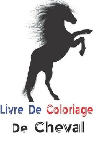 Cover of Livre De Coloriage De Cheval