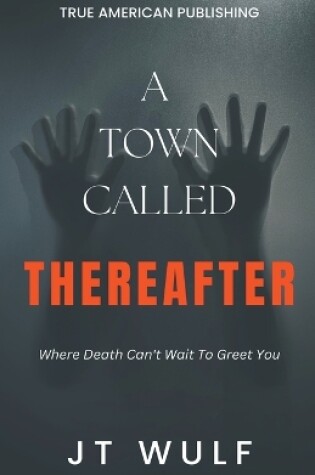 Cover of A Town Called Thereafter