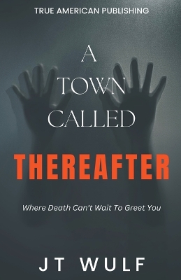 Book cover for A Town Called Thereafter