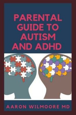 Cover of Parental Guide to Autism and ADHD