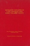 Book cover for Monastic Estates in Late Antique and Early Islamic Egypt