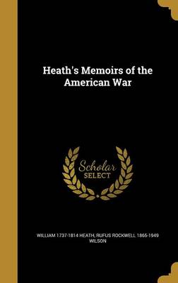 Book cover for Heath's Memoirs of the American War