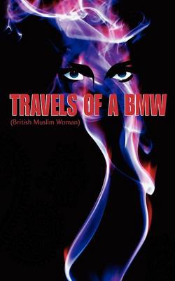 Book cover for Travels of a BMW (British Muslim Woman)