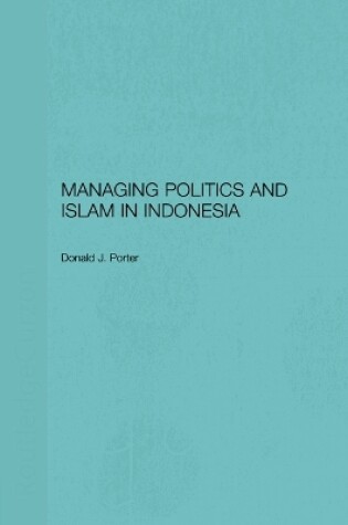 Cover of Managing Politics and Islam in Indonesia