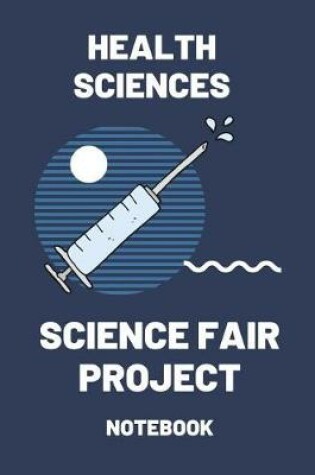 Cover of Health Sciences Science Fair Project Notebook
