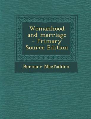 Book cover for Womanhood and Marriage - Primary Source Edition