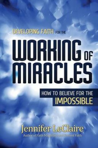 Cover of Developing Faith for the Working of Miracles